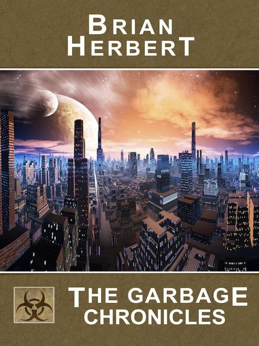 Title details for The Garbage Chronicles by Brian Herbert - Available